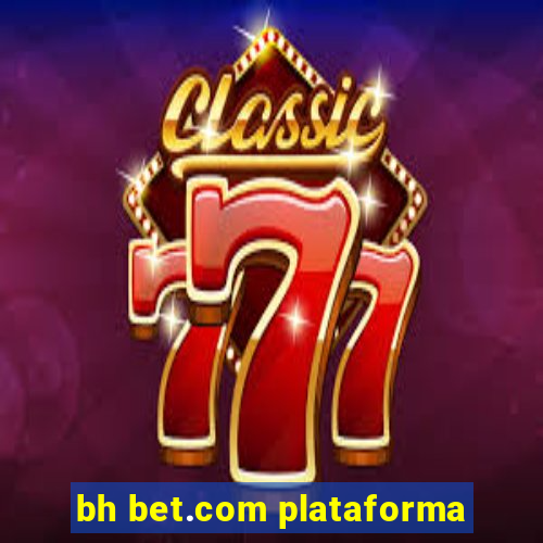 bh bet.com plataforma